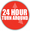 24 Hour Turn Around